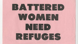 'Battered Women Need Refuges' slogan poster