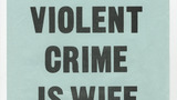 '25% of Violent Crime is Wife Assault' slogan poster