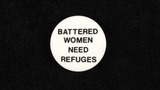 Battered Women Need Refuges badge