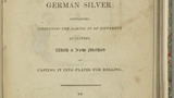 A short treatise on the alloy generally known by the name of German silver : containing directions for making it of different qualities, with a new methods of casting it into plates for rolling